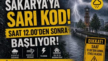 Sakarya'ya Sarı Kod! Saat 12.00'den Sonra Başlıyor