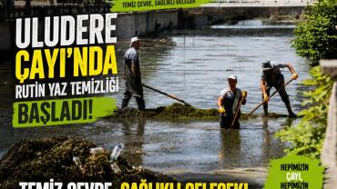 ULUDERE ÇAYI’NDA RUTİN YAZ TEMİZLİĞİ BAŞLADI