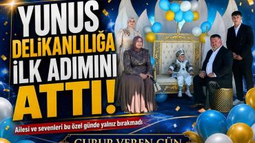 Yunus Delikanlılığa İlk Adımını Attı