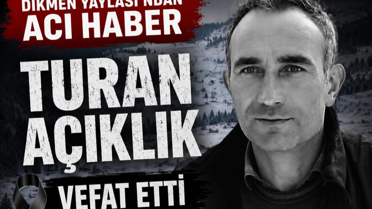 Dikmen Yaylası’ndan Acı Haber: Turan Açıklık Vefat Etti