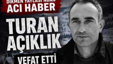 Dikmen Yaylası’ndan Acı Haber: Turan Açıklık Vefat Etti