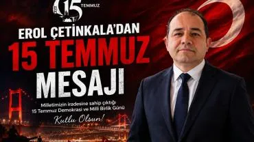 Erol Çetinkala'dan 15 Temmuz Mesajı