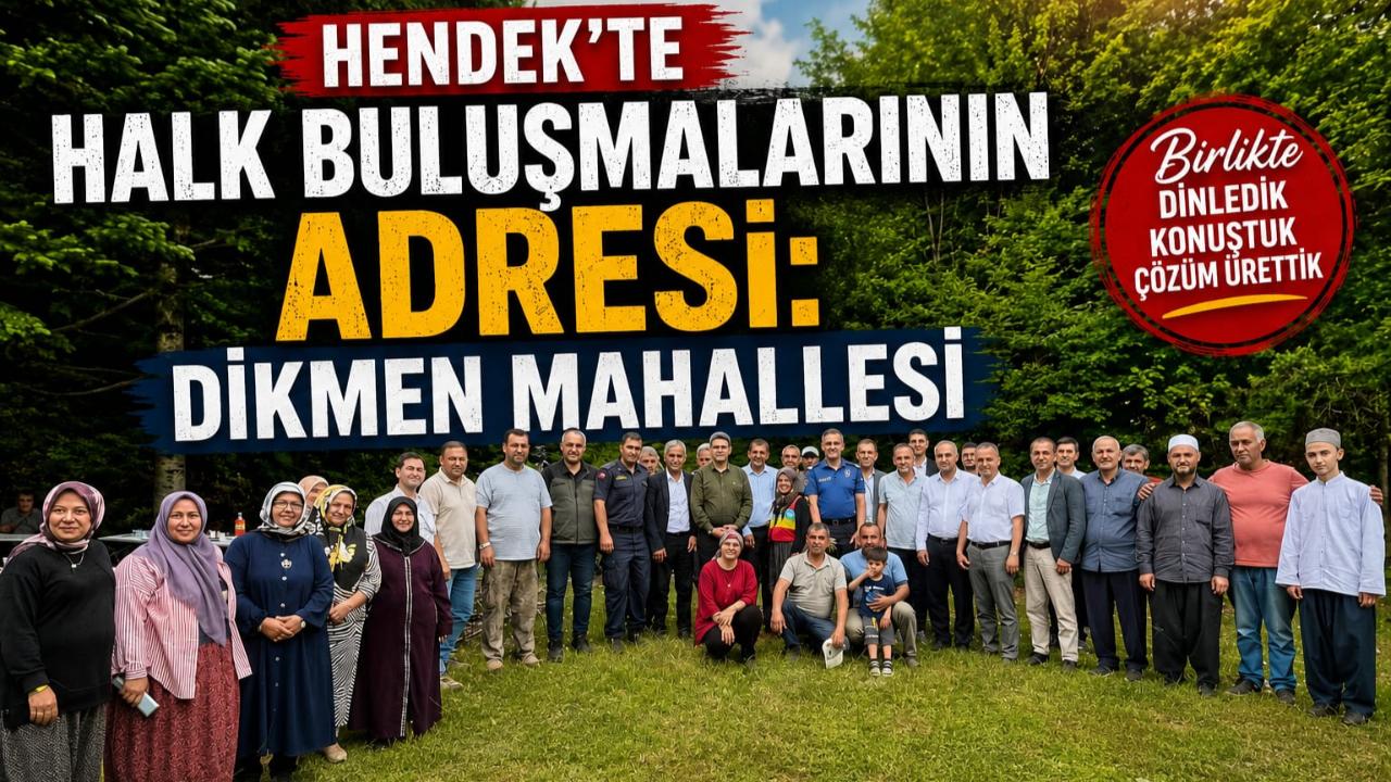 Hendek’te Halk Buluşmalarının Adresi: Dikmen Mahallesi