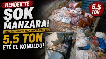 Hendek’te şok manzara: 5,5 ton ete el konuldu