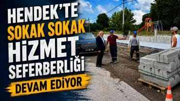 HENDEK’TE SOKAK SOKAK HİZMET SEFERBERLİĞİ DEVAM EDİYOR