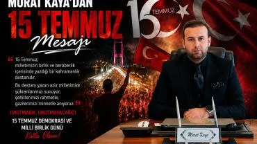 Murat Kaya’dan 15 temmuz Mesajı