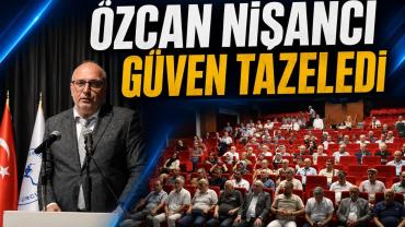 Özcan Nişancı Güven Tazeledi...