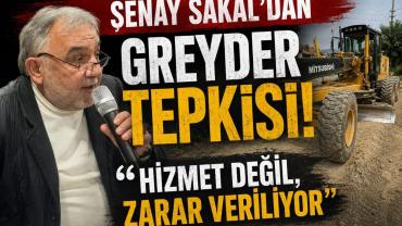 Sakal’dan ​Greyder Tepkisi Hizmet Değil, Zarar Veriliyor