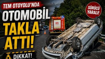 TEM Otoyolu’nda Otomobil Takla Attı!