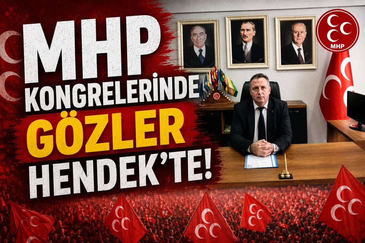 MHP Kongrelerinde Gözler Hendek'te!
