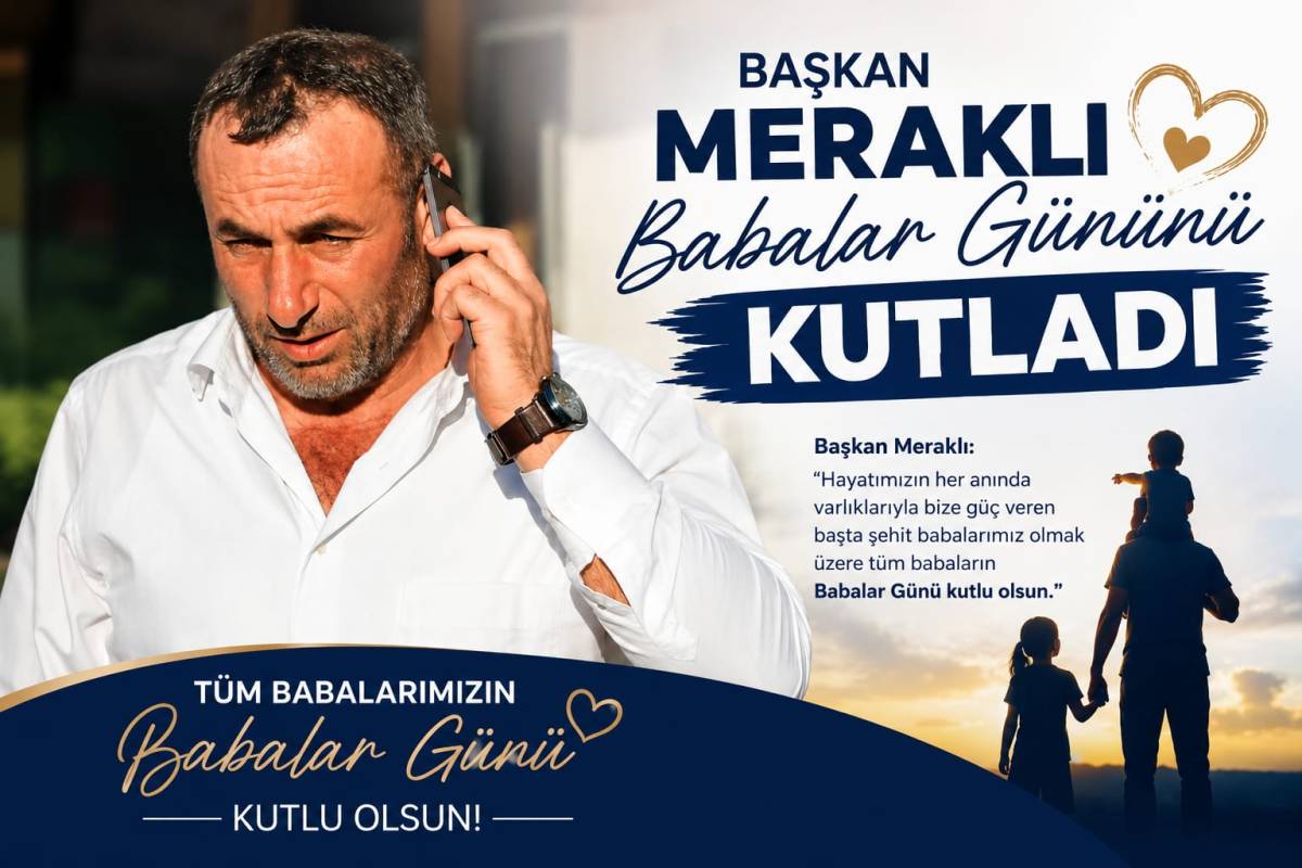 Başkan Meraklı  Babalar Gününü Kutladı