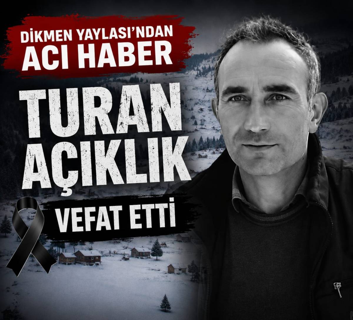 Dikmen Yaylası’ndan Acı Haber: Turan Açıklık Vefat Etti