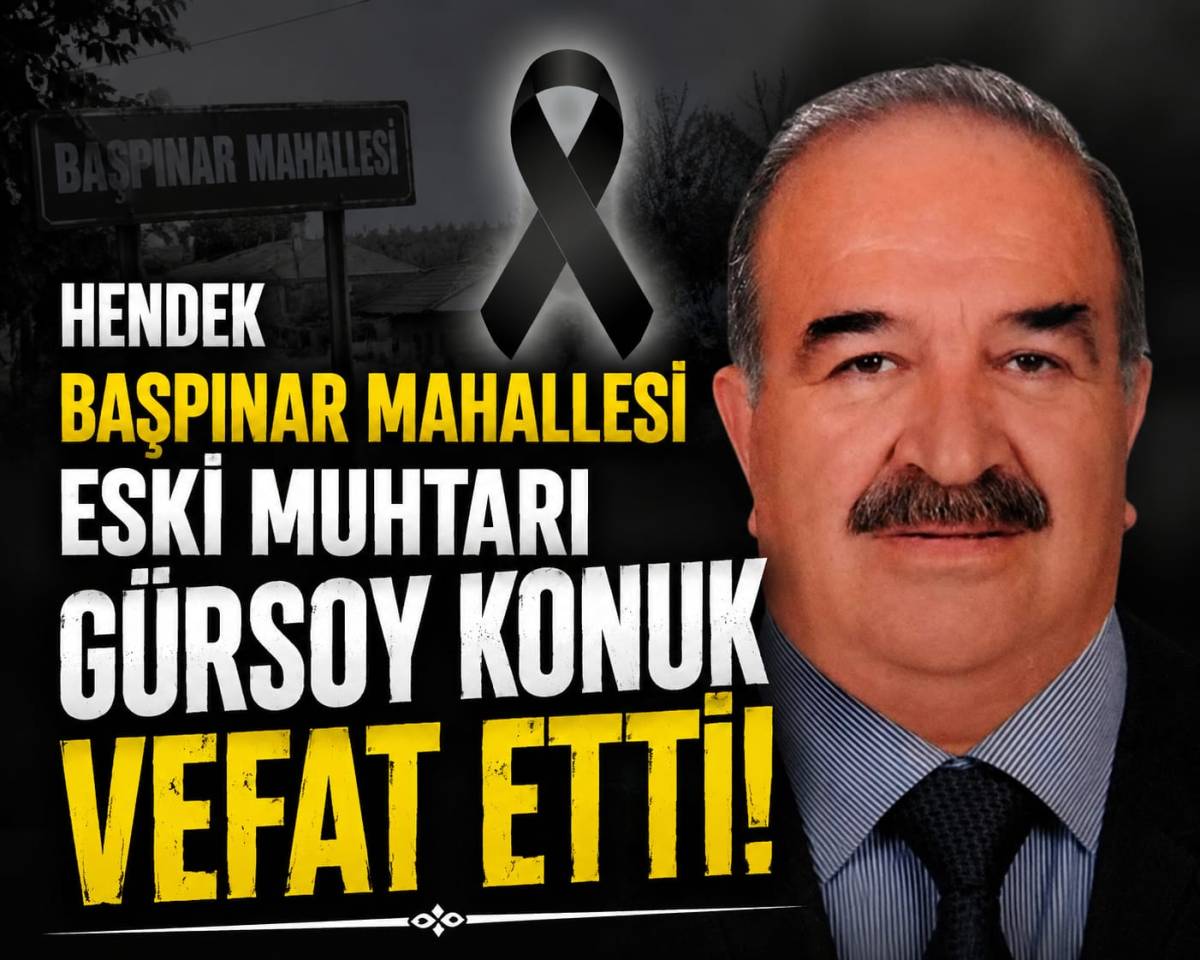 Başpınar Mahallesi Eski Muhtarı Gürsoy Konuk Vefat Etti