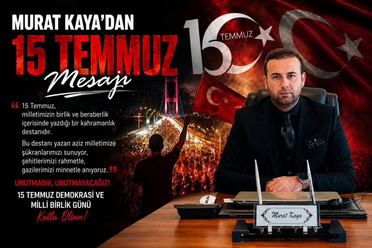 Murat Kaya’dan 15 temmuz Mesajı