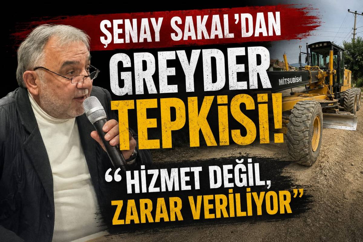 Sakal’dan Greyder Tepkisi Hizmet Değil, Zarar Veriliyor